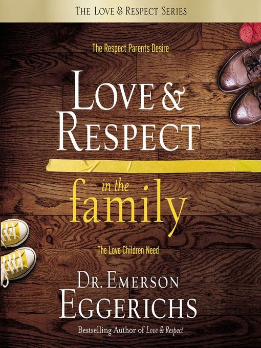 Title details for Love and   Respect in the Family by Dr. Emerson Eggerichs - Available